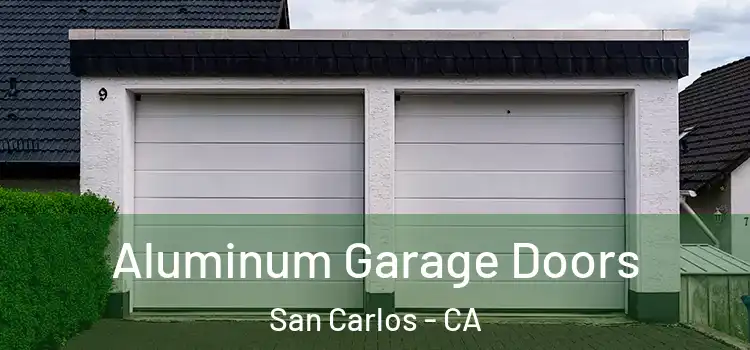  Aluminum Garage Doors San Carlos - CA