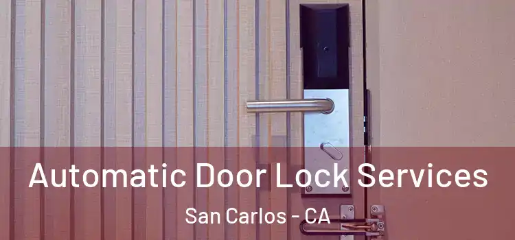  Automatic Door Lock Services San Carlos - CA