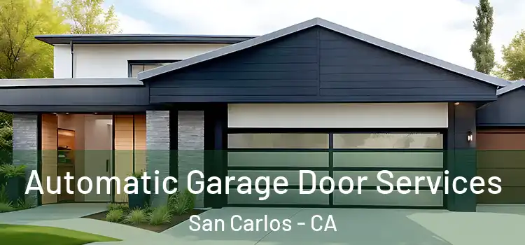  Automatic Garage Door Services San Carlos - CA