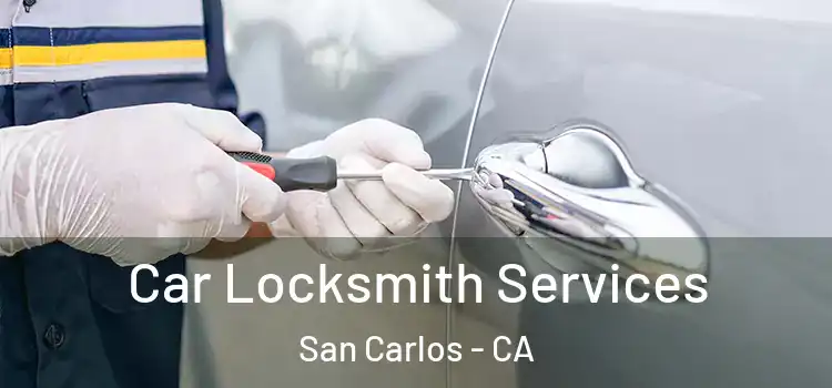  Car Locksmith Services San Carlos - CA