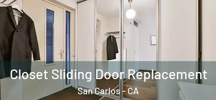  Closet Sliding Door Replacement San Carlos - CA
