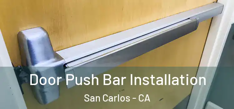 Door Push Bar Installation San Carlos - CA
