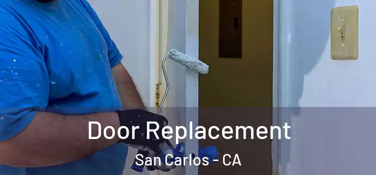  Door Replacement San Carlos - CA