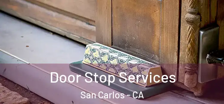 Door Stop Services San Carlos - CA