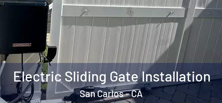  Electric Sliding Gate Installation San Carlos - CA