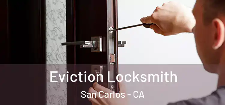  Eviction Locksmith San Carlos - CA
