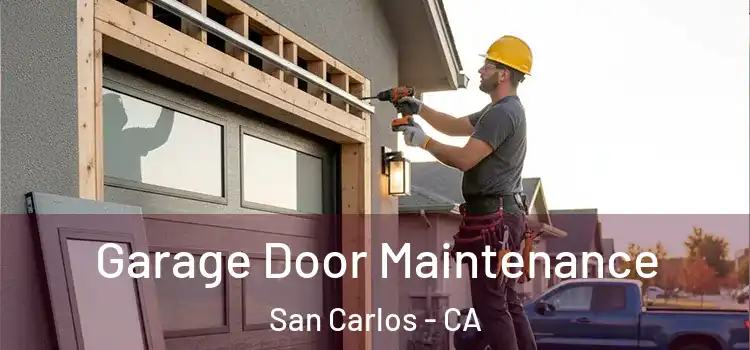 Garage Door Maintenance San Carlos - CA