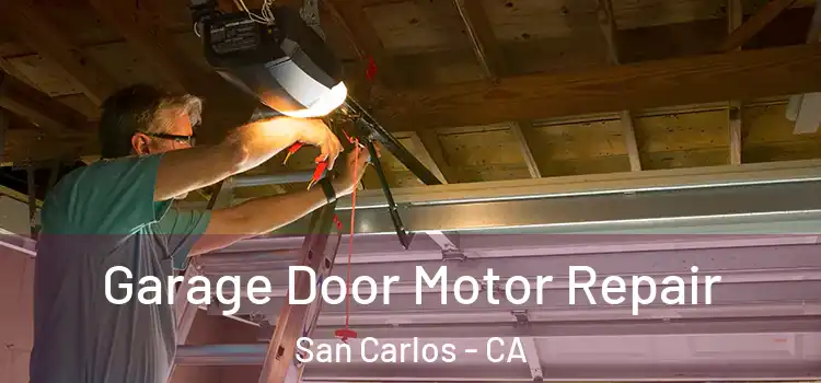  Garage Door Motor Repair San Carlos - CA