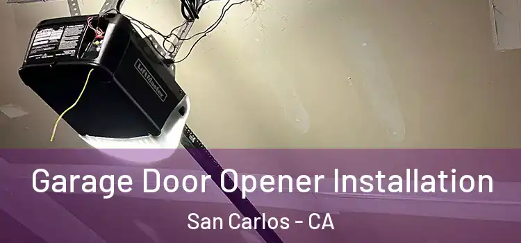  Garage Door Opener Installation San Carlos - CA