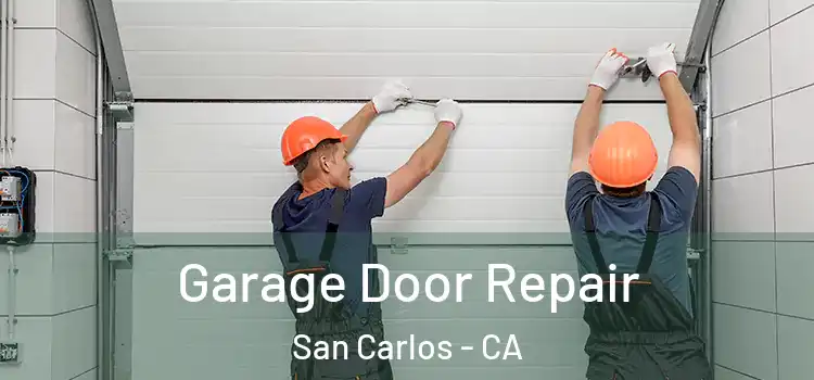  Garage Door Repair San Carlos - CA