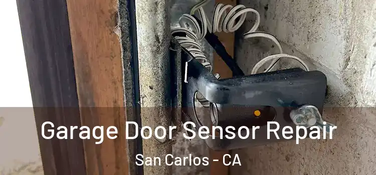Garage Door Sensor Repair San Carlos - CA