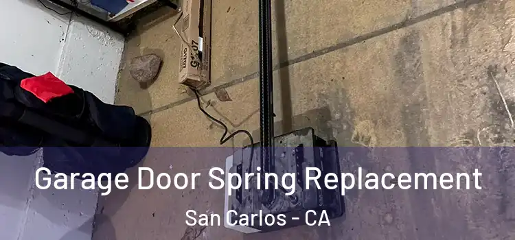  Garage Door Spring Replacement San Carlos - CA