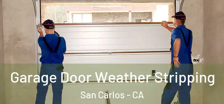  Garage Door Weather Stripping San Carlos - CA