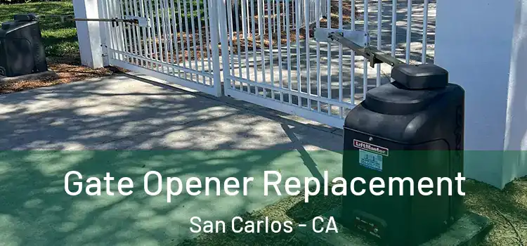 Gate Opener Replacement San Carlos - CA