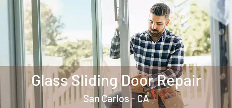 Glass Sliding Door Repair San Carlos - CA