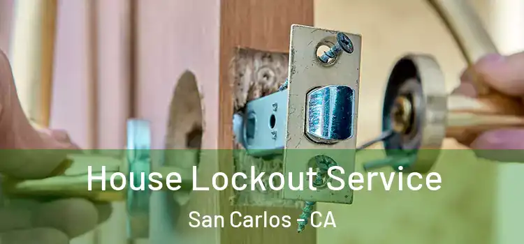  House Lockout Service San Carlos - CA