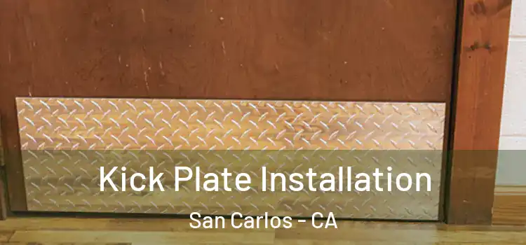 Kick Plate Installation San Carlos - CA