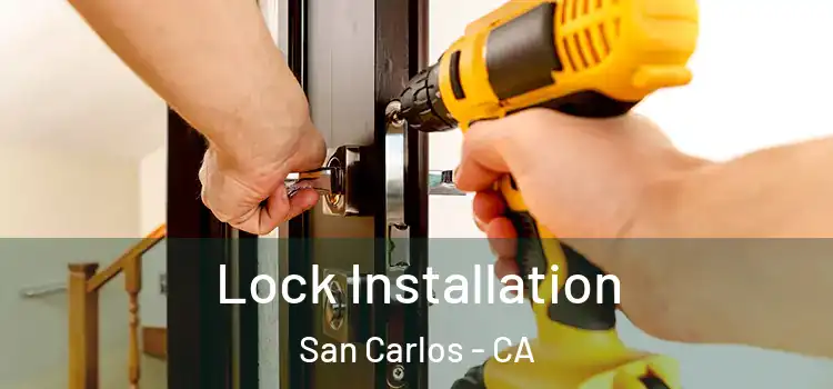  Lock Installation San Carlos - CA