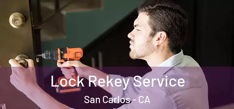  Lock Rekey Service San Carlos - CA