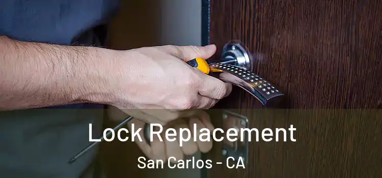  Lock Replacement San Carlos - CA