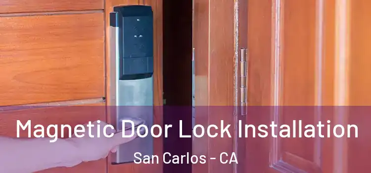  Magnetic Door Lock Installation San Carlos - CA