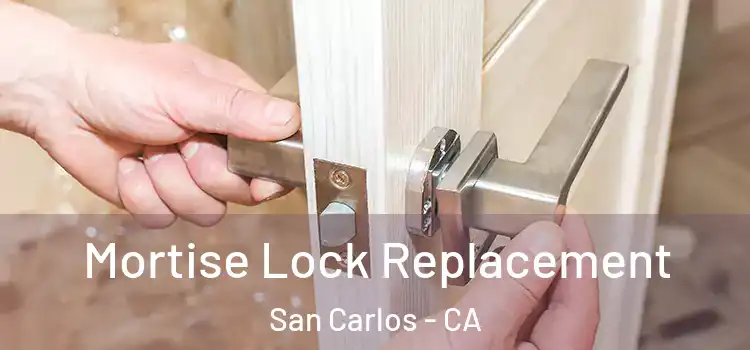 Mortise Lock Replacement San Carlos - CA
