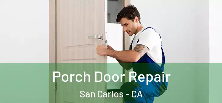  Porch Door Repair San Carlos - CA