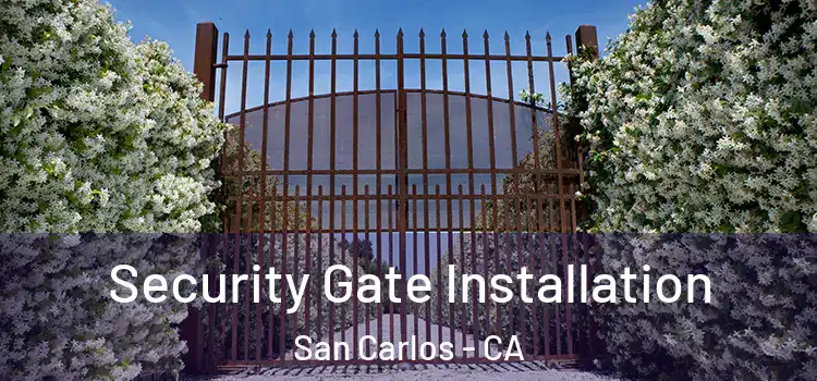  Security Gate Installation San Carlos - CA