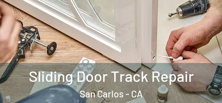  Sliding Door Track Repair San Carlos - CA