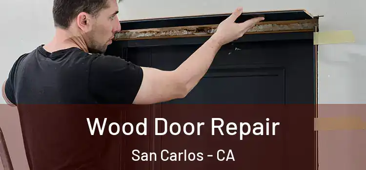 Wood Door Repair San Carlos - CA
